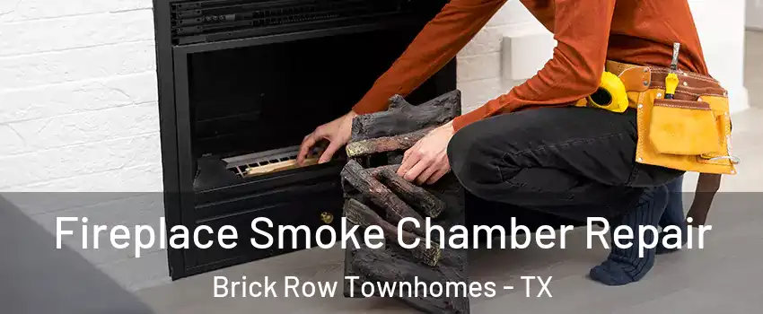 Fireplace Smoke Chamber Repair Brick Row Townhomes - TX