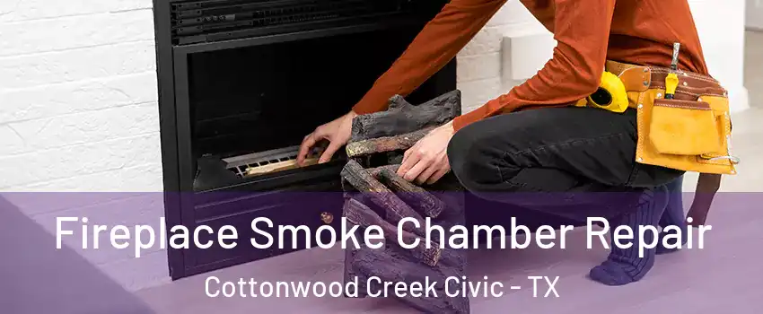 Fireplace Smoke Chamber Repair Cottonwood Creek Civic - TX