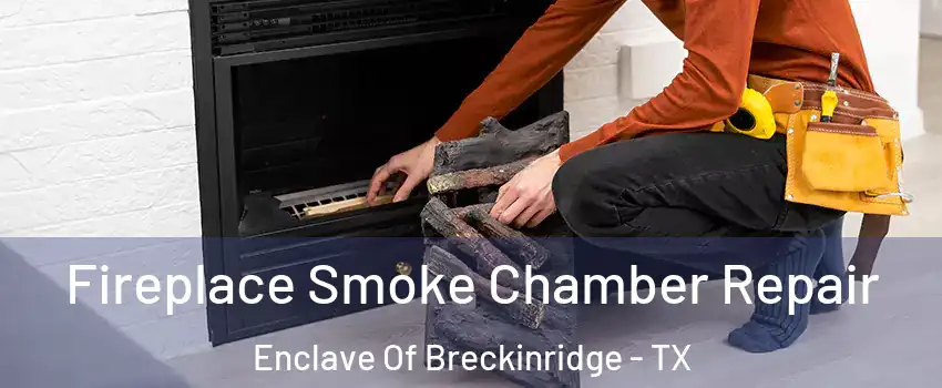 Fireplace Smoke Chamber Repair Enclave Of Breckinridge - TX