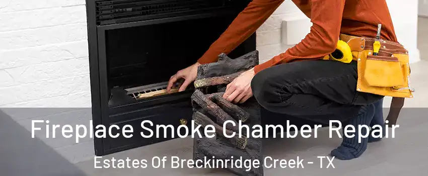 Fireplace Smoke Chamber Repair Estates Of Breckinridge Creek - TX