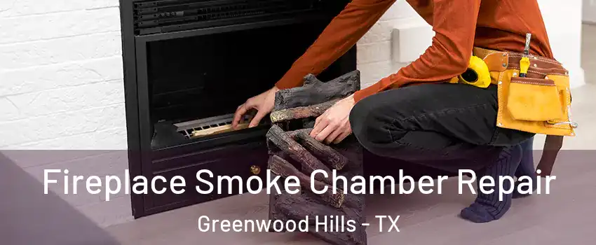 Fireplace Smoke Chamber Repair Greenwood Hills - TX