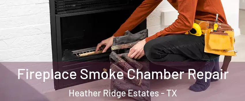 Fireplace Smoke Chamber Repair Heather Ridge Estates - TX