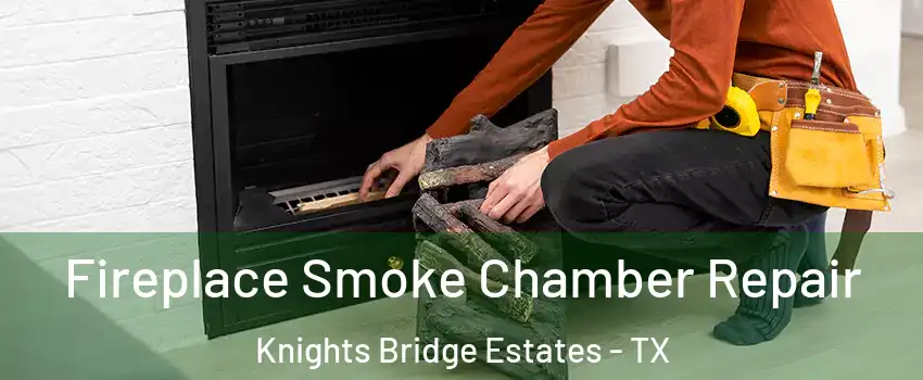 Fireplace Smoke Chamber Repair Knights Bridge Estates - TX