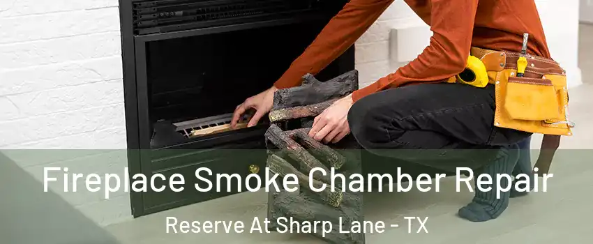 Fireplace Smoke Chamber Repair Reserve At Sharp Lane - TX