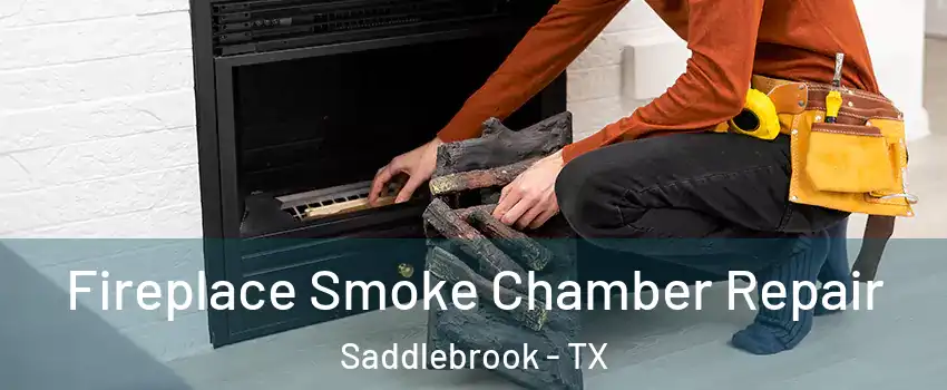 Fireplace Smoke Chamber Repair Saddlebrook - TX