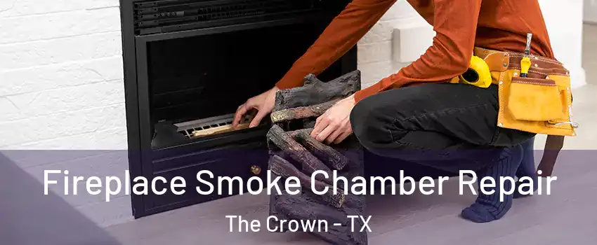 Fireplace Smoke Chamber Repair The Crown - TX