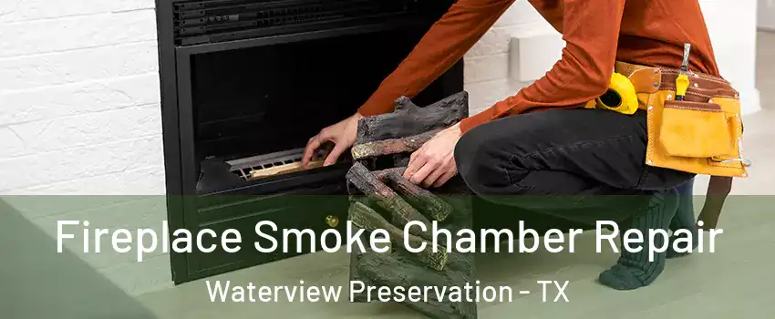 Fireplace Smoke Chamber Repair Waterview Preservation - TX