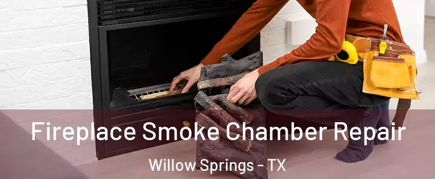 Fireplace Smoke Chamber Repair Willow Springs - TX