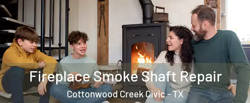 Fireplace Smoke Shaft Repair Cottonwood Creek Civic - TX