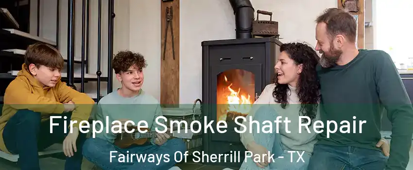 Fireplace Smoke Shaft Repair Fairways Of Sherrill Park - TX