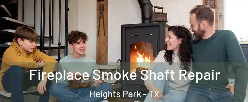 Fireplace Smoke Shaft Repair Heights Park - TX