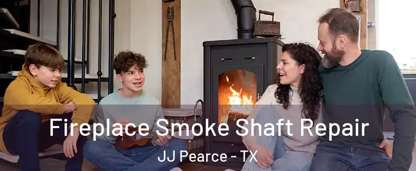 Fireplace Smoke Shaft Repair JJ Pearce - TX