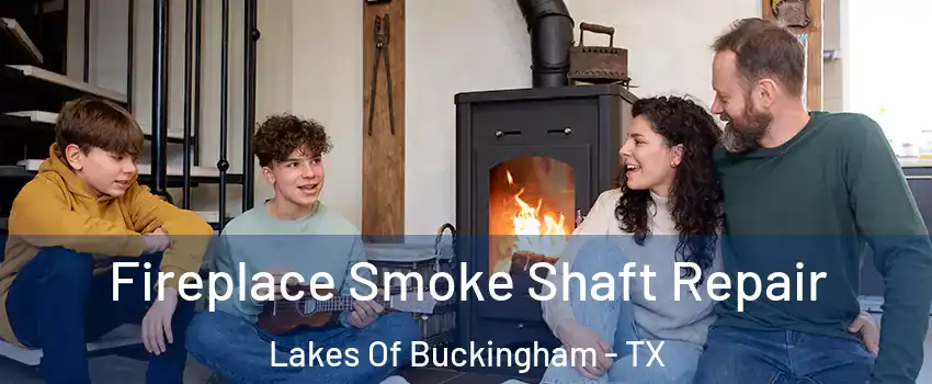 Fireplace Smoke Shaft Repair Lakes Of Buckingham - TX