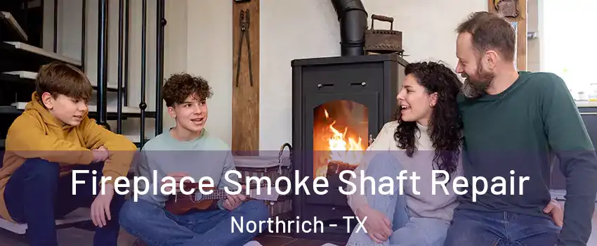 Fireplace Smoke Shaft Repair Northrich - TX