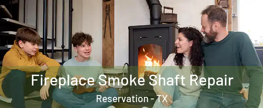 Fireplace Smoke Shaft Repair Reservation - TX