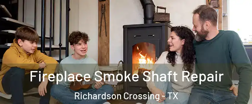 Fireplace Smoke Shaft Repair Richardson Crossing - TX