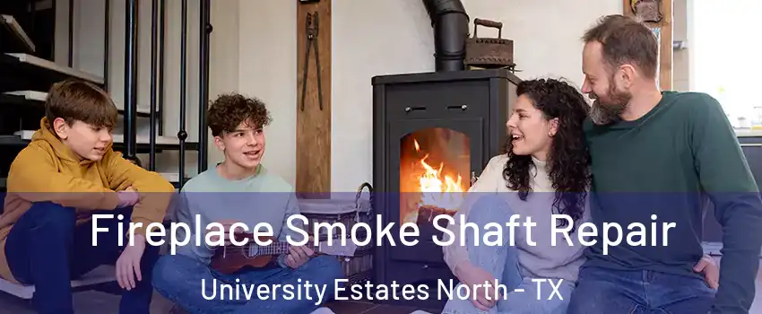 Fireplace Smoke Shaft Repair University Estates North - TX