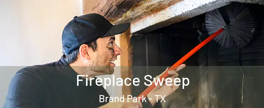 Fireplace Sweep Brand Park - TX