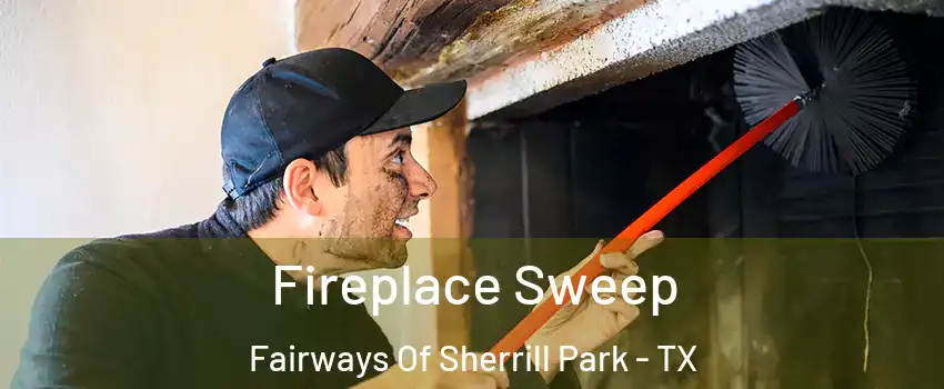 Fireplace Sweep Fairways Of Sherrill Park - TX