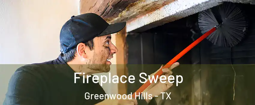 Fireplace Sweep Greenwood Hills - TX