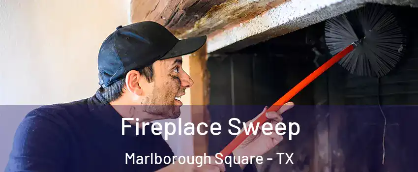 Fireplace Sweep Marlborough Square - TX