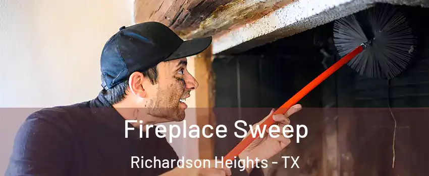 Fireplace Sweep Richardson Heights - TX