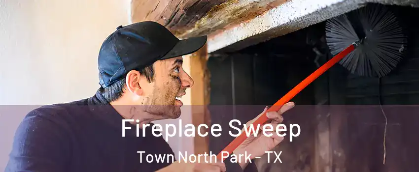 Fireplace Sweep Town North Park - TX