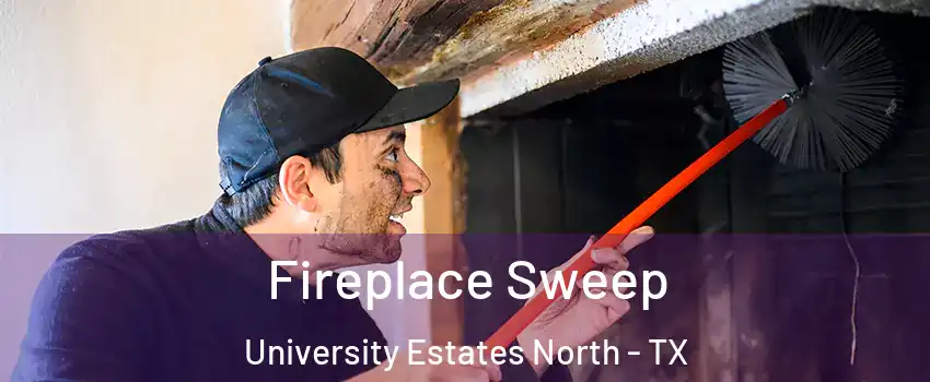 Fireplace Sweep University Estates North - TX