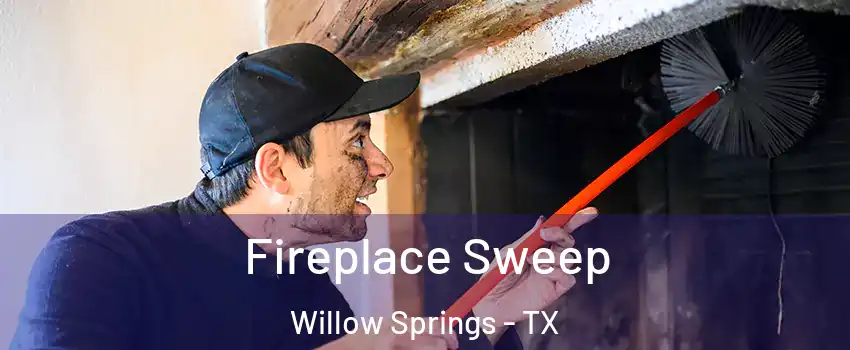 Fireplace Sweep Willow Springs - TX