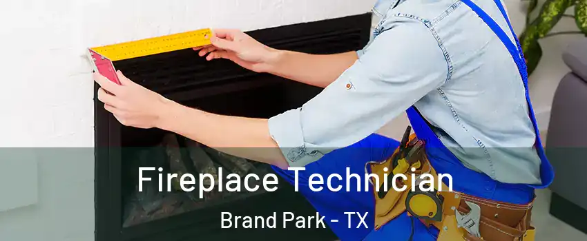 Fireplace Technician Brand Park - TX