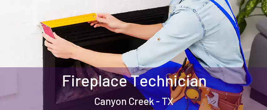 Fireplace Technician Canyon Creek - TX