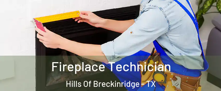 Fireplace Technician Hills Of Breckinridge - TX