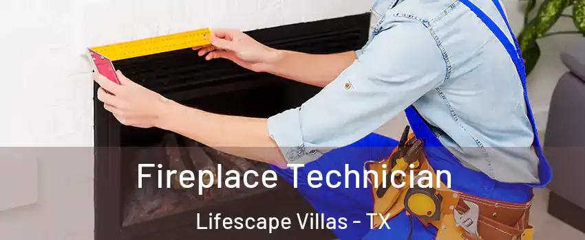 Fireplace Technician Lifescape Villas - TX
