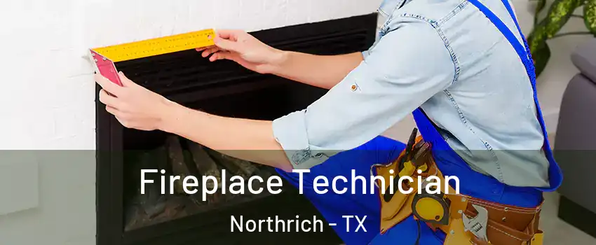 Fireplace Technician Northrich - TX