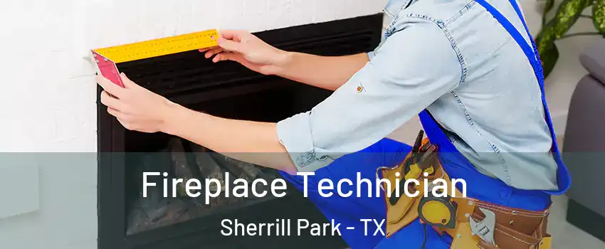 Fireplace Technician Sherrill Park - TX
