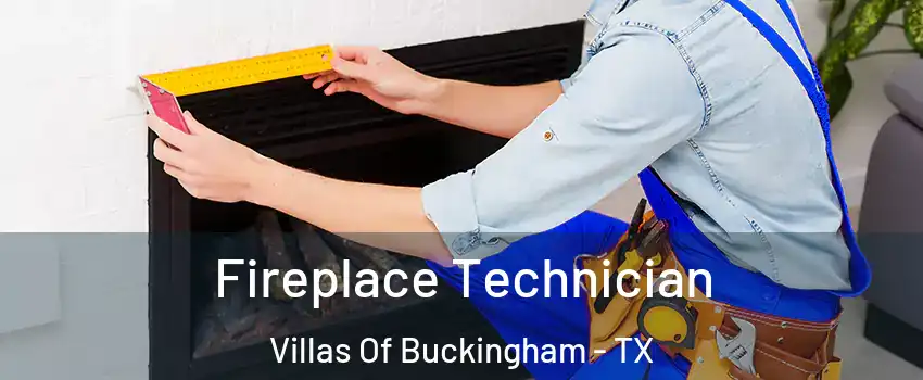 Fireplace Technician Villas Of Buckingham - TX