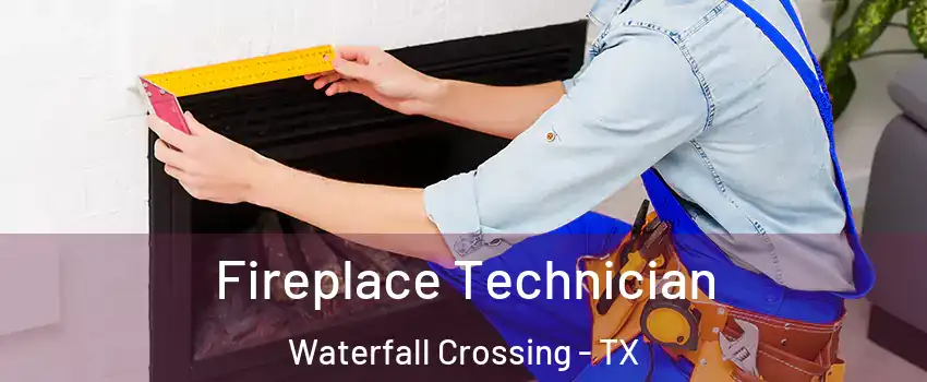 Fireplace Technician Waterfall Crossing - TX