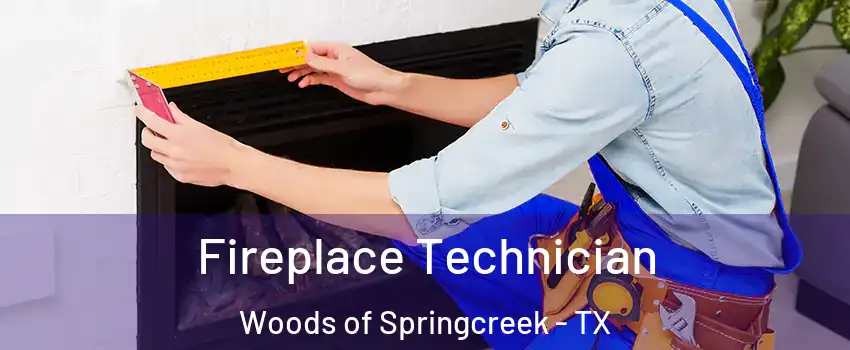 Fireplace Technician Woods of Springcreek - TX
