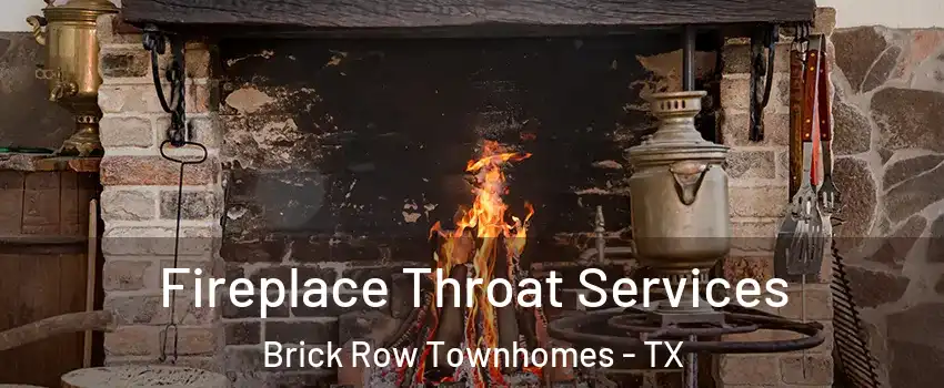 Fireplace Throat Services Brick Row Townhomes - TX
