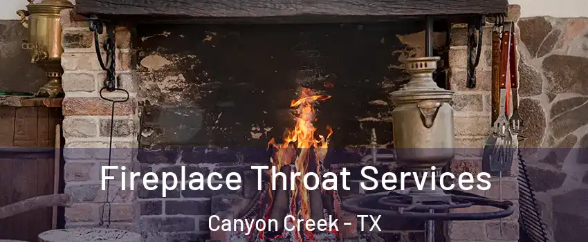 Fireplace Throat Services Canyon Creek - TX
