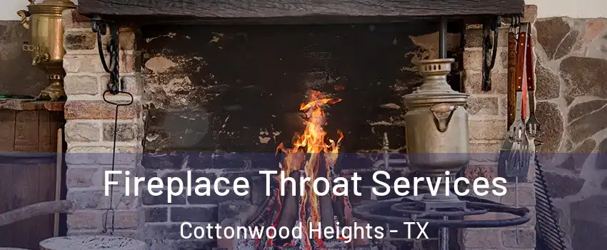 Fireplace Throat Services Cottonwood Heights - TX