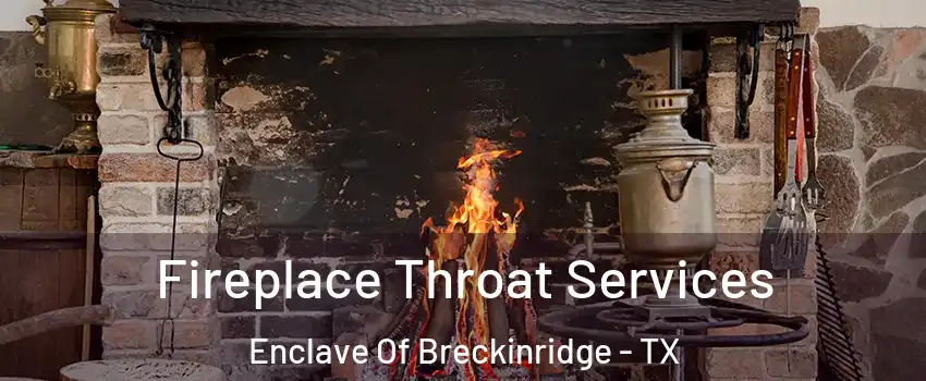 Fireplace Throat Services Enclave Of Breckinridge - TX