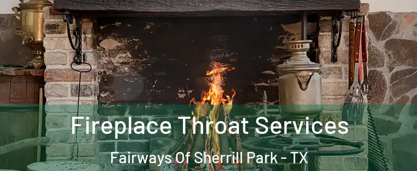 Fireplace Throat Services Fairways Of Sherrill Park - TX