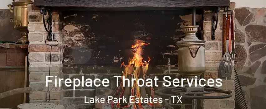 Fireplace Throat Services Lake Park Estates - TX