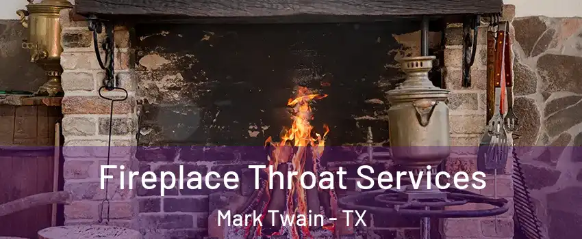 Fireplace Throat Services Mark Twain - TX