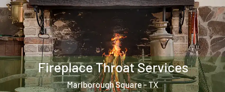 Fireplace Throat Services Marlborough Square - TX