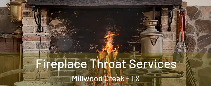 Fireplace Throat Services Millwood Creek - TX