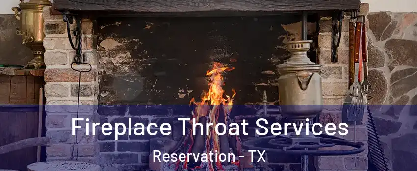 Fireplace Throat Services Reservation - TX