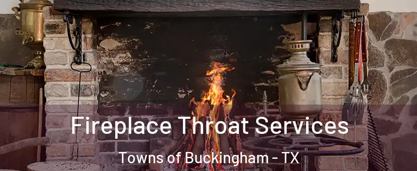 Fireplace Throat Services Towns of Buckingham - TX