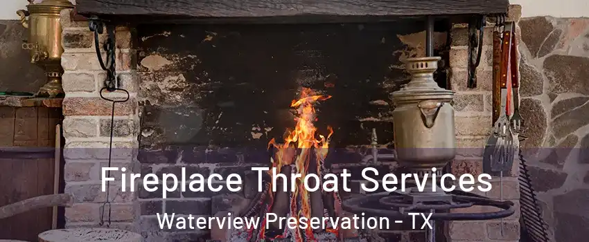 Fireplace Throat Services Waterview Preservation - TX